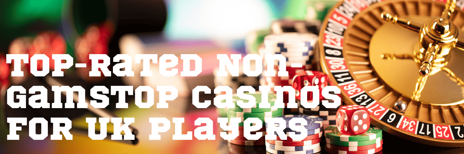 Exploring Casinos That Are Not on GamStop Top Choices for Players